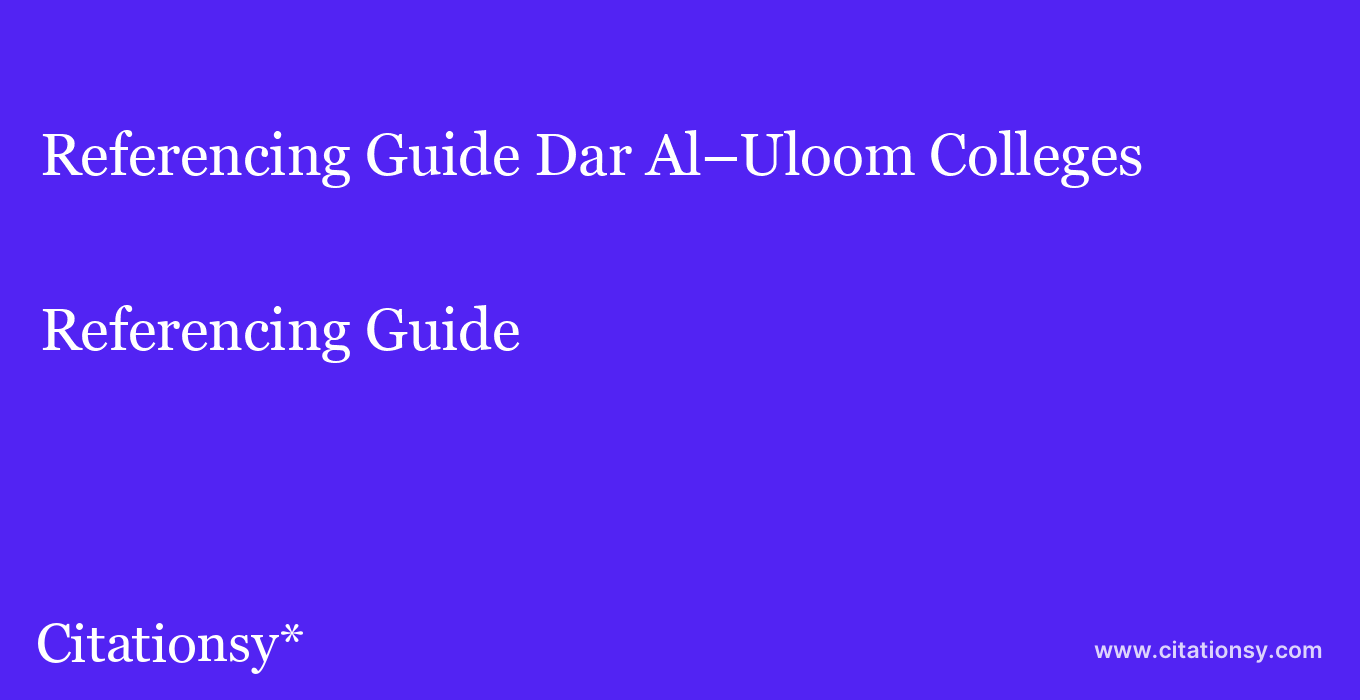 Referencing Guide: Dar Al–Uloom Colleges